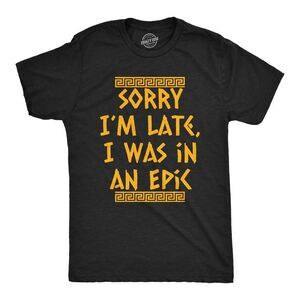 Mens Funny T Shirts Sorry Im Late I Was In An Epic Tee For Men